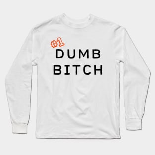 #1 Dumb Bitch Long Sleeve T-Shirt